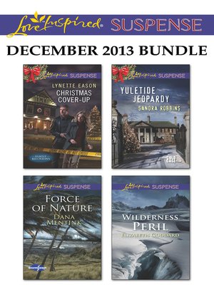 cover image of Love Inspired Suspense December 2013 Bundle: Christmas Cover-Up\Force of Nature\Yuletide Jeopardy\Wilderness Peril